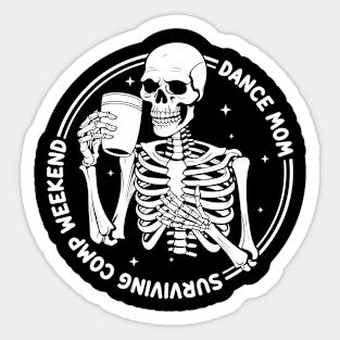 Funny Dance Mom Weekends Dance Comps Skeleton Coffee Gift For women Sticker